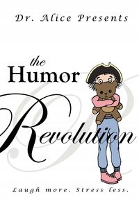 THE HUMOR REVOLUTION ALICE DR