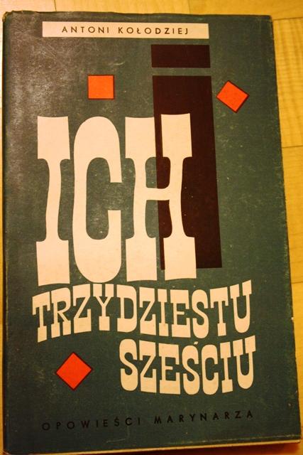 ANTONI KOŁODZIEJ- ICH TRZYDZIESTU SZEŚCIU