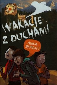 Adam Bahdaj - Wakacje z duchami