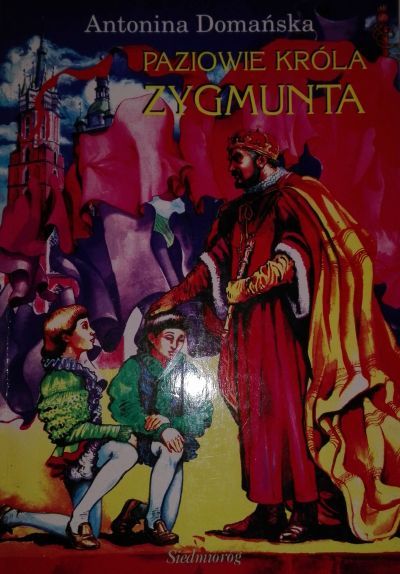 Paziowie króla Zygmunta - Antonina Domańska