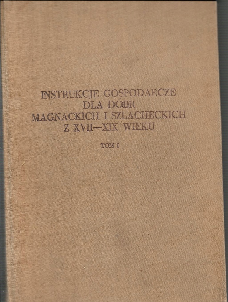 Instrukcje Gospodarcze XVII-XIXw dla dóbr Magnatów