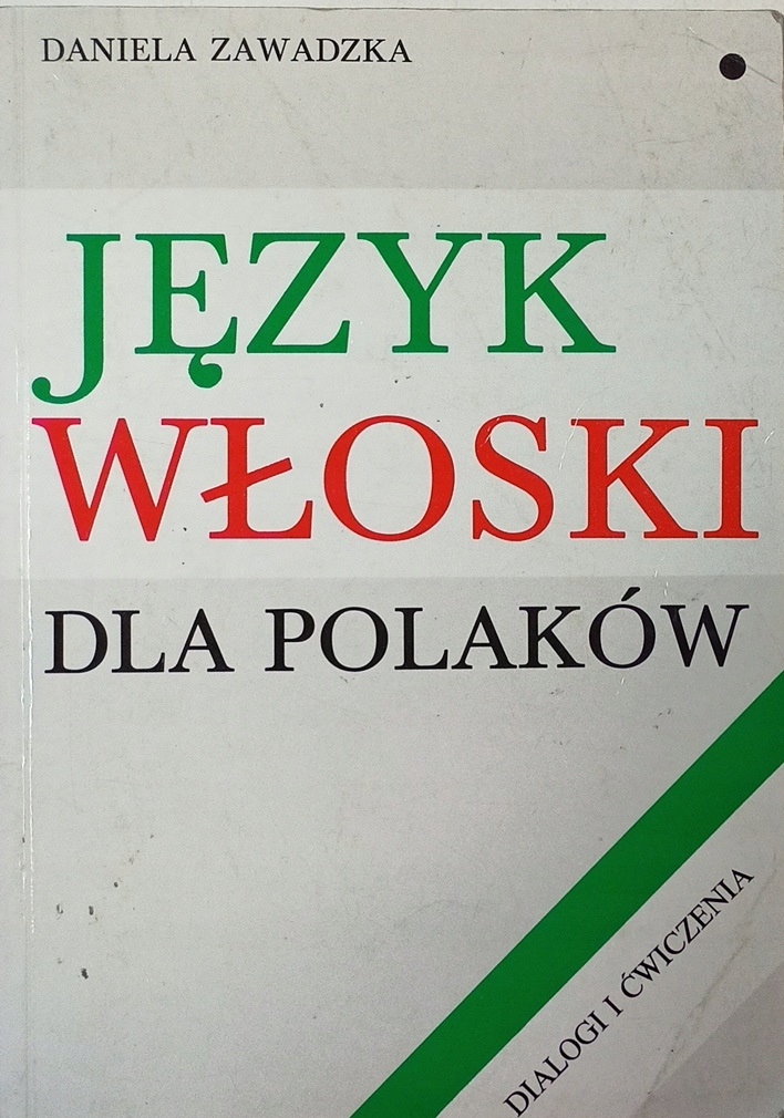 Daniela Zawadzka Język włoski dla Polaków Tom 1 Dialogi i ćwiczenia