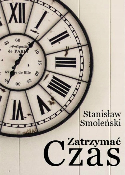 Zatrzymać czas Stanisław Smoleński