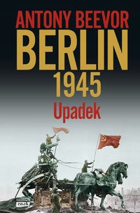 Antony Beevor - Berlin Upadek 1945