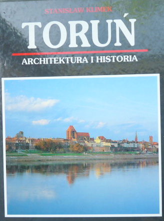 Toruń Architektura i historia Stanisław Klimek