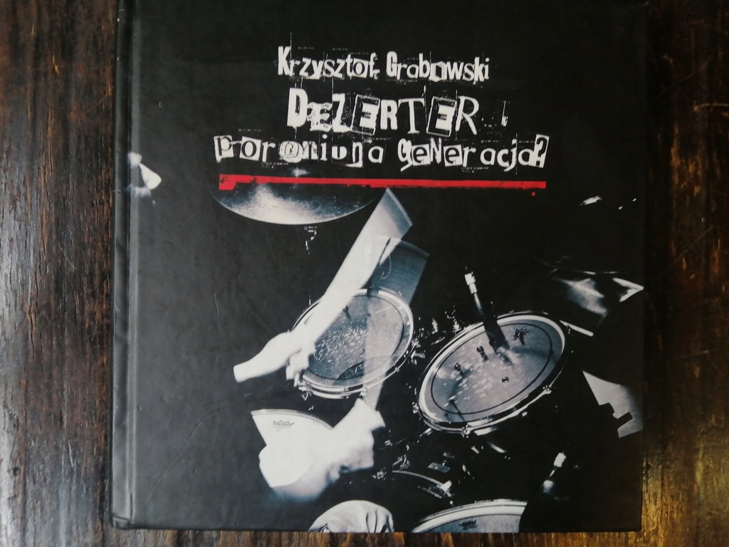 Krzysztof Grabowski - Dezerter Poroniona generacja