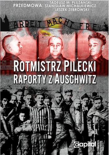 Pilecki Rotmistrz Pilecki Raporty z Auschwitz