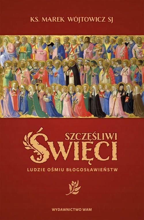 SZCZĘŚLIWI ŚWIĘCI, WÓJTOWICZ MAREK