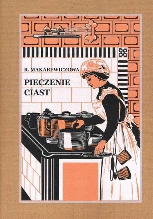 PIECZENIE CIAST, RÓŻA MAKAREWICZOWA