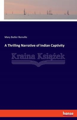 A Thrilling Narrative of Indian Captivity Mary