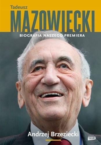 TADEUSZ MAZOWIECKI. BIOGRAFIA NASZEGO PREMIERA