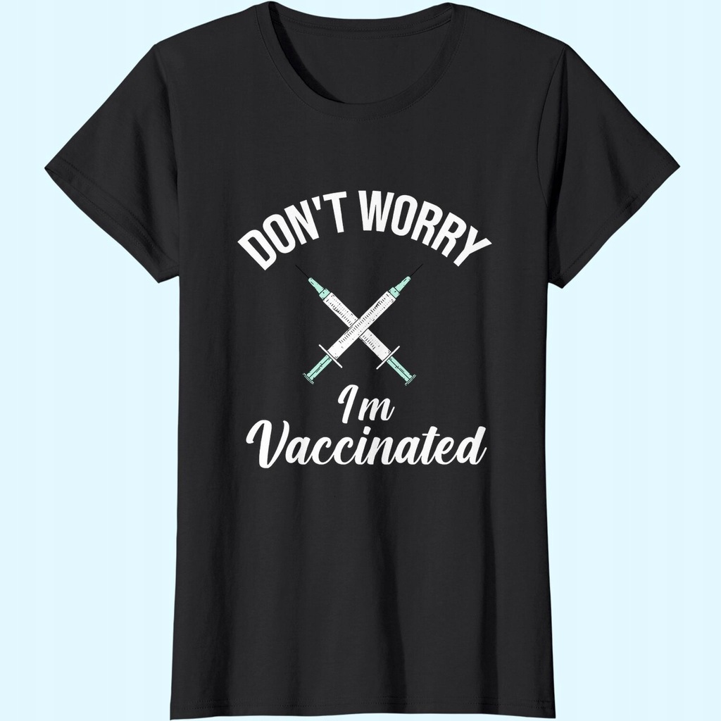 Women Don't Worry I'm Vaccinated Classic T-shirt