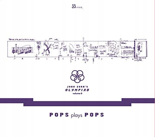 JOHN ZORN: JOHN ZORN'S OLYMPIAD VOL. 3 - POPS PLAY
