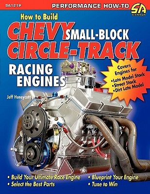 How to Build Chevy Small-Block Circle-Track Racing Engines Huneycutt, Jeff