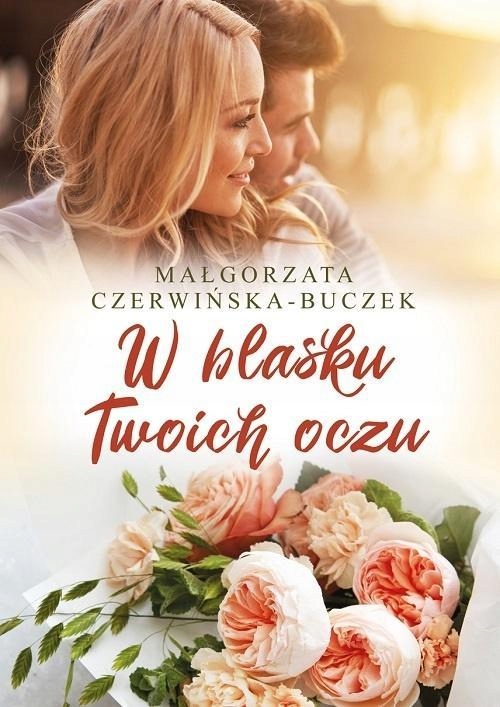 W BLASKU TWOICH OCZU, MAŁGORZATA CZERWIŃSKA-BUCZEK