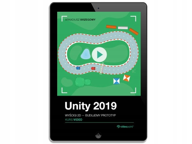 Unity 2019. Kurs video. Wyścigi 2D - budujemy