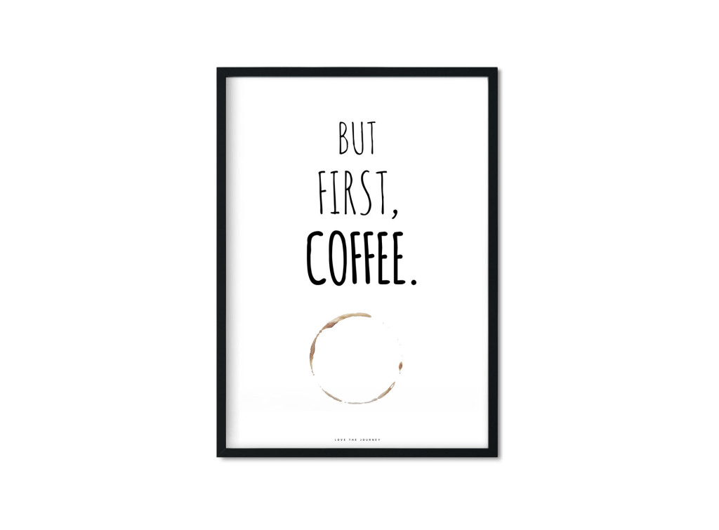 "But First, Coffee." Plakat A4