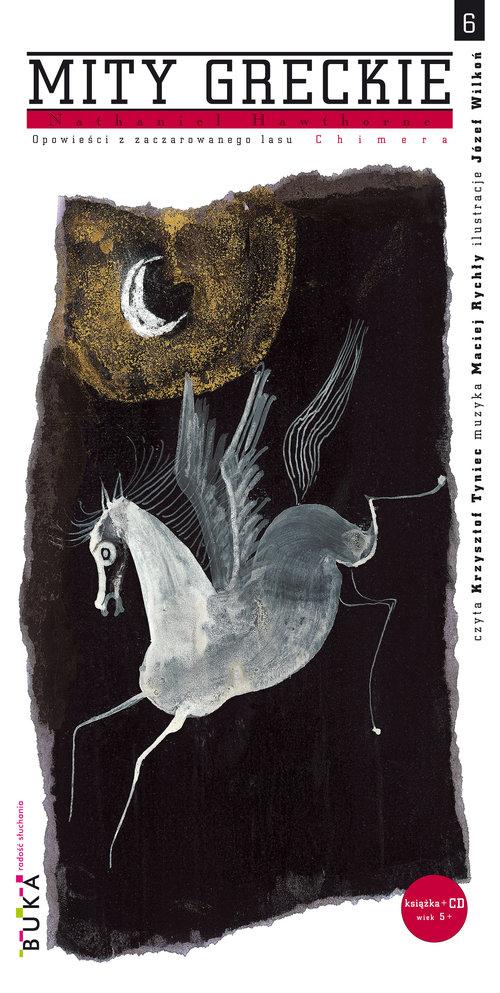 CHIMERA. OPOWIEŚCI Z ZACZAROWANEGO LASU. MITY GRECKIE. TOM 6 + CD
