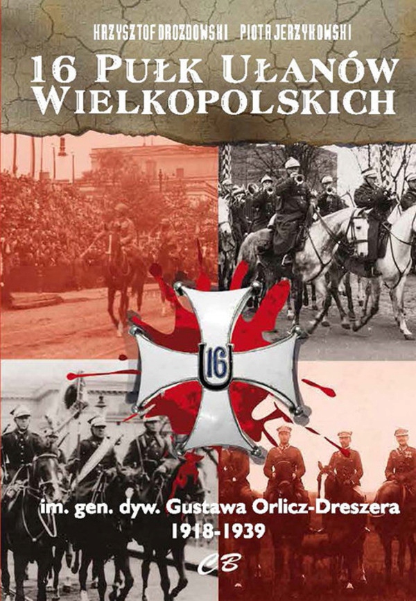 16 Pułk Ułanów Wielkopolskich im. gen. dyw. Gustawa Orlicza-Dreszera 1918-1