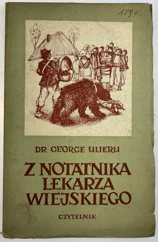 Z Notatnika Lekarza Wiejskiego Dr. George Ulieru