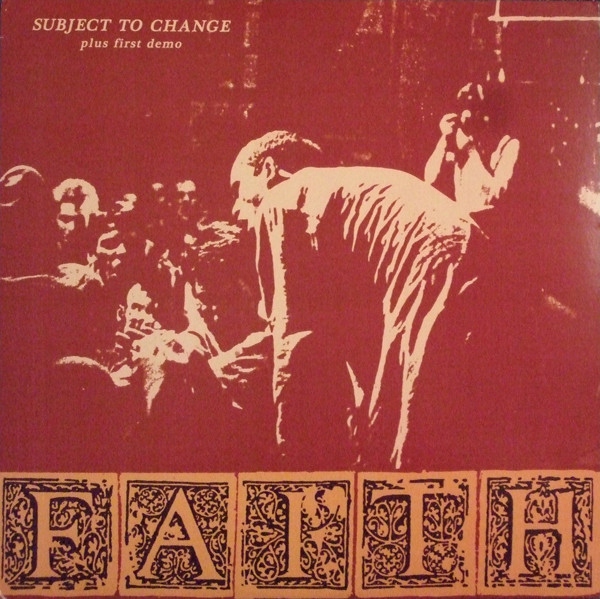 Faith – Subject To Change Plus First Demo | LP 2011