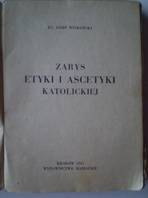 Ks.J.Winkowski- Zarys etyki i ascetyki katolickiej