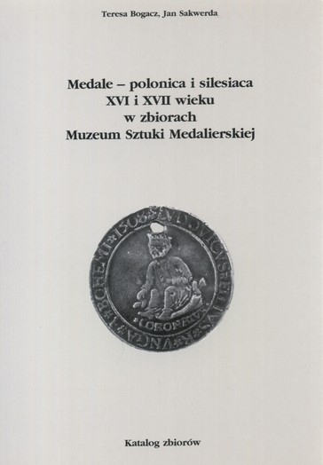 Medale - Polonica silesiaca XVI i XVII wieku