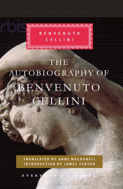 The Autobiography of Benvenuto Cellini Benvenuto Cellini