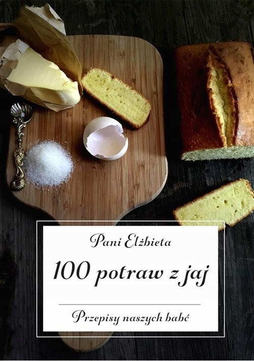 Ebook | 100 potraw z jaj. Przepisy naszych babć - Pani Elżbieta