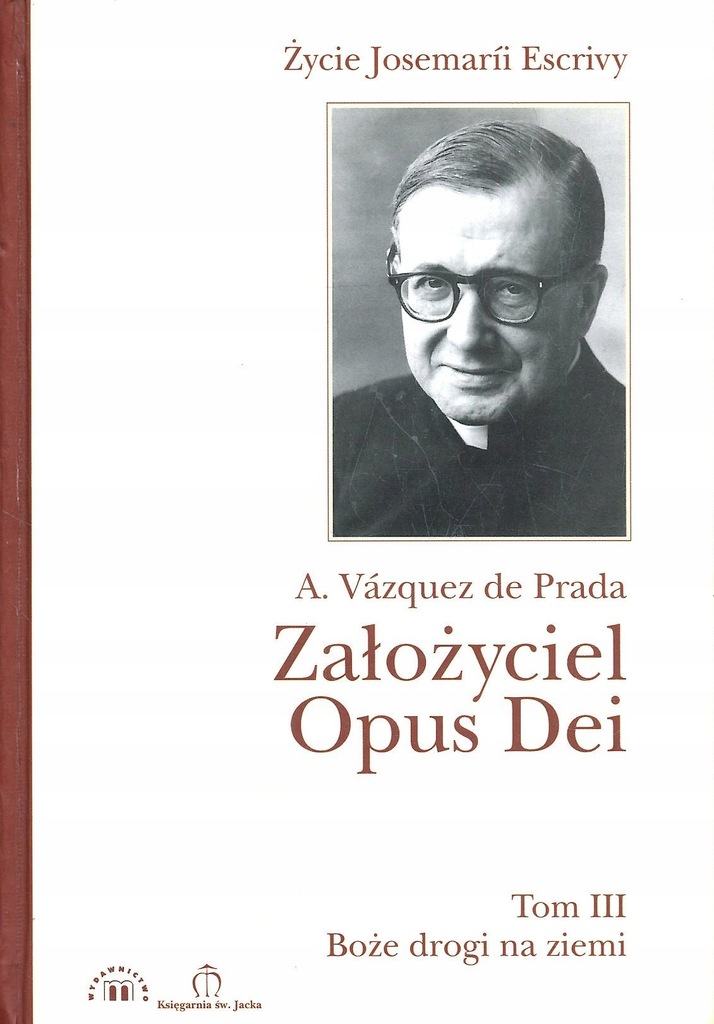 Założyciel Opus Dei tom 3 Andres Vazquez De Prada