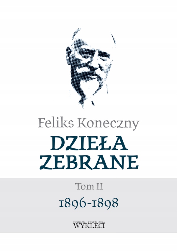 FELIKS KONECZNY. DZIEŁA ZEBRANE TOM 2 1896-1898