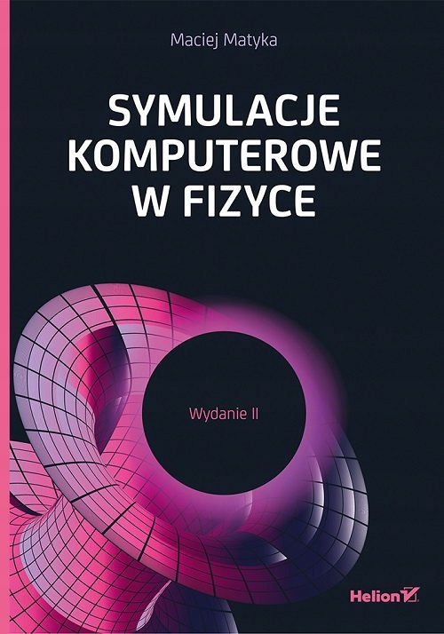 SYMULACJE KOMPUTEROWE W FIZYCE - Maciej Matyka [KSIĄŻKA]