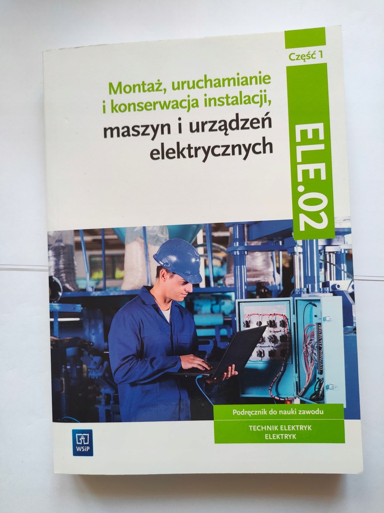 Montaż Uruchamianie I Konserwacja Urządzeń I Systemów Mechatronicznych Montaż, uruchamianie i konserwacja część 1 ELE.02 - 13860270551