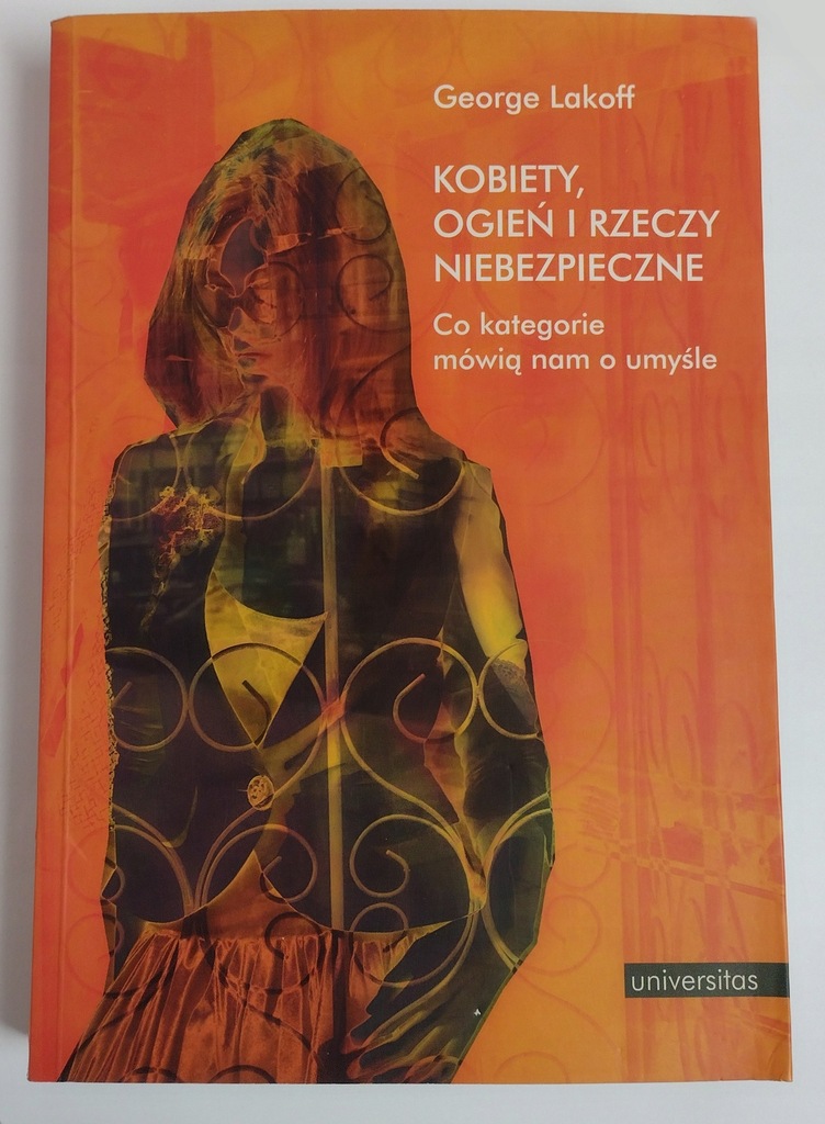 KOBIETY OGIEŃ I RZECZY NIEBEZPIECZNE George Lakoff