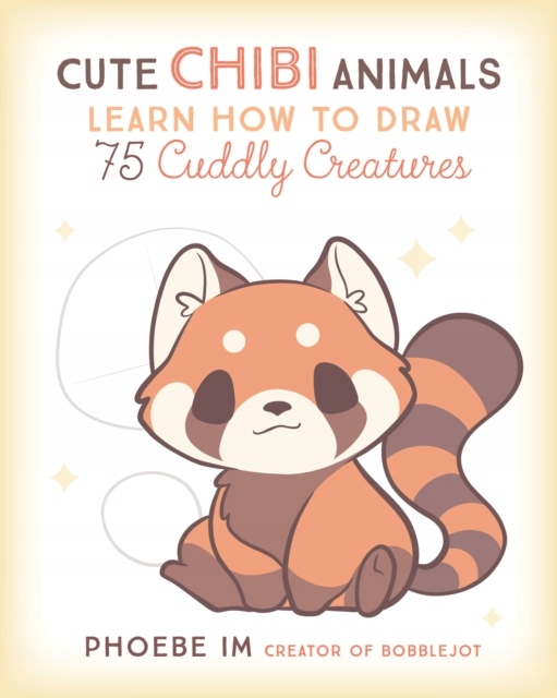 Cute Chibi Animals : Learn How to Draw 75 Cuddly Creatures Volume 3 / Pho