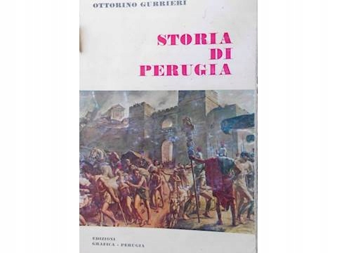 Storia Di Perugia Dalle origini al 1860 - Gurrieri