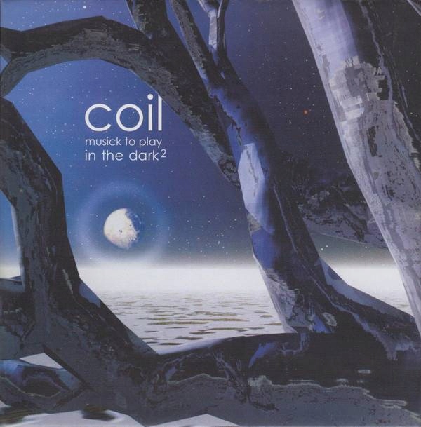 Coil - Musick To Play In The Dark2