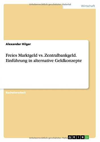 Alexander Hilger - Freies Marktgeld vs. Zentralban