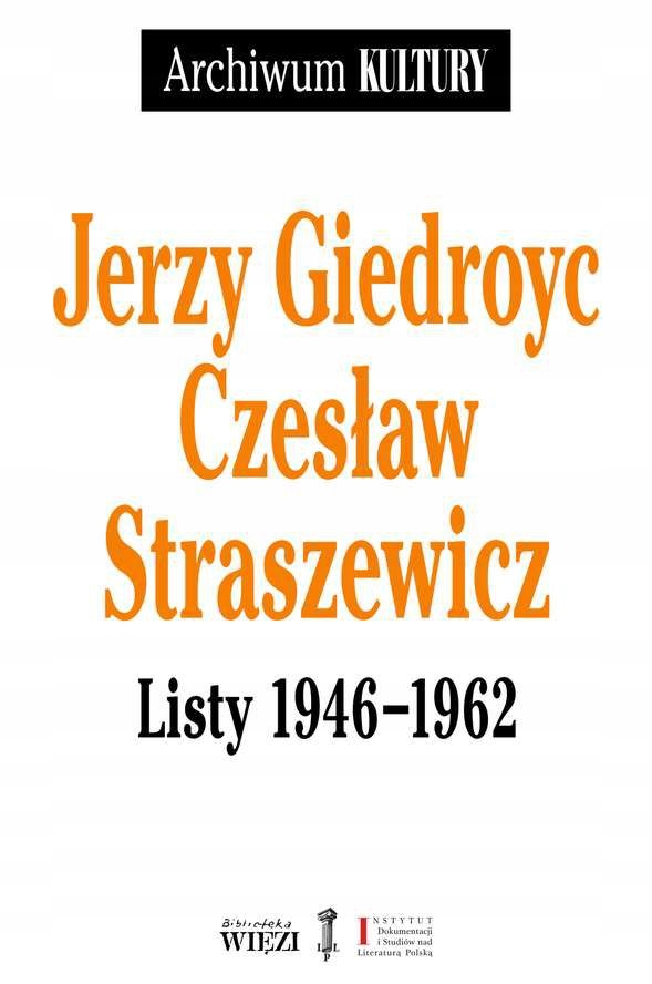 LISTY 1946-1962 - Jerzy Giedroyc, Czesław Straszew