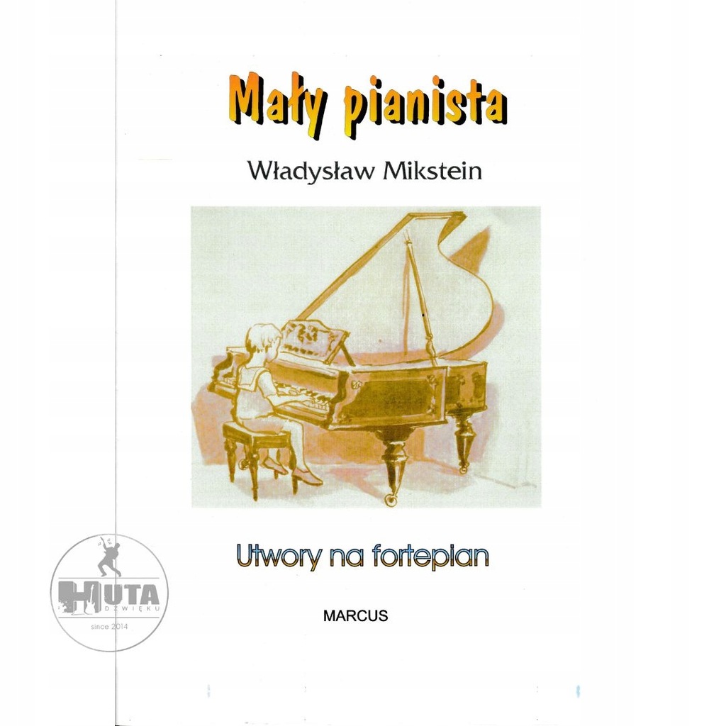 NUTY NA FORTEPIAN: Mały pianista |Mikstein W. | Łatwe utwory dla dzieci