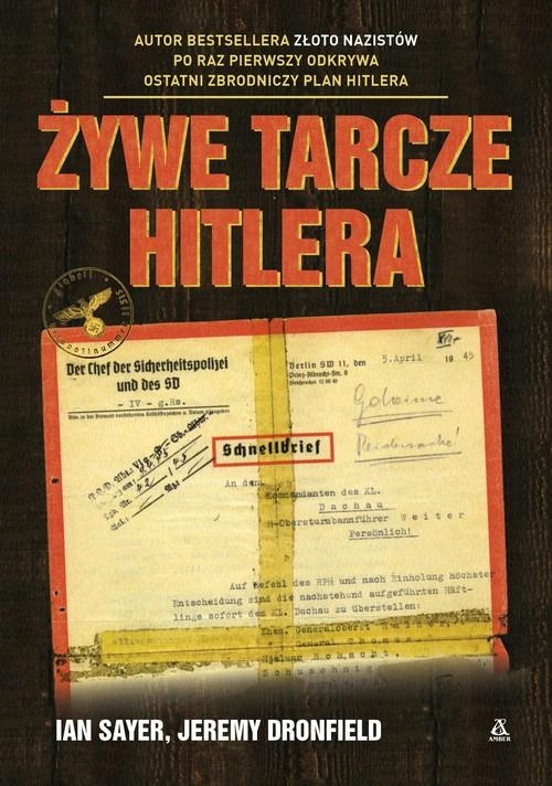 ŻYWE TARCZE HITLERA, SAYER IAN, DRONFIELD JEREMY