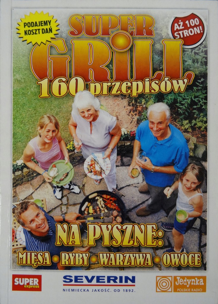 SUPER GRILL 160 przepisów na pyszne: mięsa ryby warzywa owoce