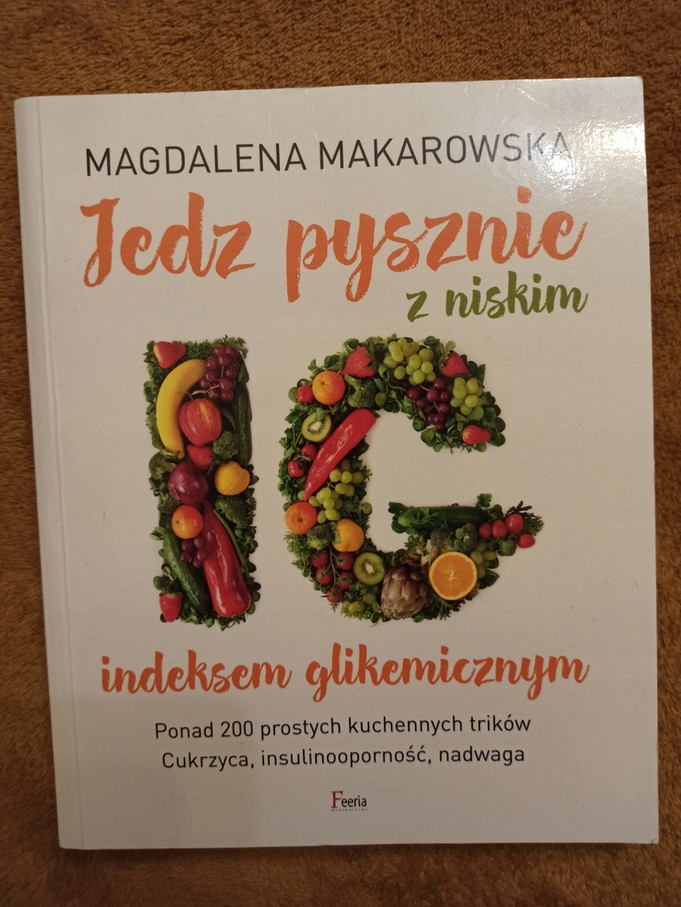 Magdalena Makarowska - Jedz pysznie z niskim IG