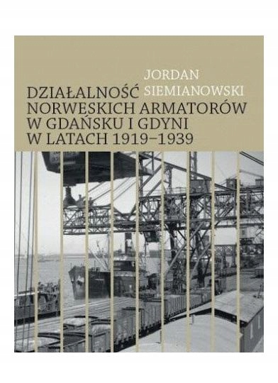 MATERIAŁY ŹRÓDŁOWE DO DZIAŁALNOŚCI NORWESKICH ARMATORÓW W GDAŃSKU I GDYNII