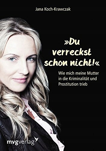 Jana Koch-Krawczak - Du verreckst schon nicht!: Wi
