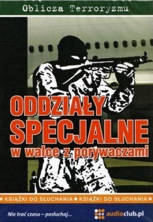 ODDZIAŁY SPECJALNE W WALCE Z PORYWACZAMI.AUDIOBOOK