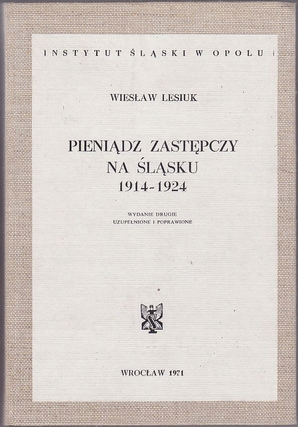 W. Lesiuk, Pieniądz zastępczy na Śląsku 1914-1924