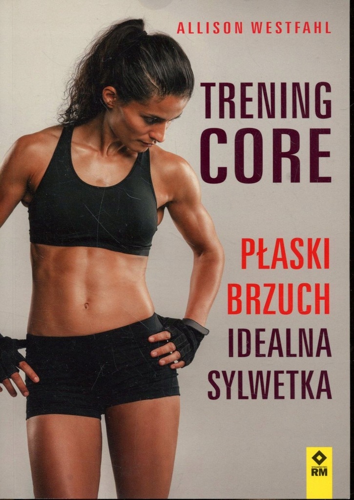 Trening CORE Płaski brzuch, idealna sylwetka - Westfahl Allison