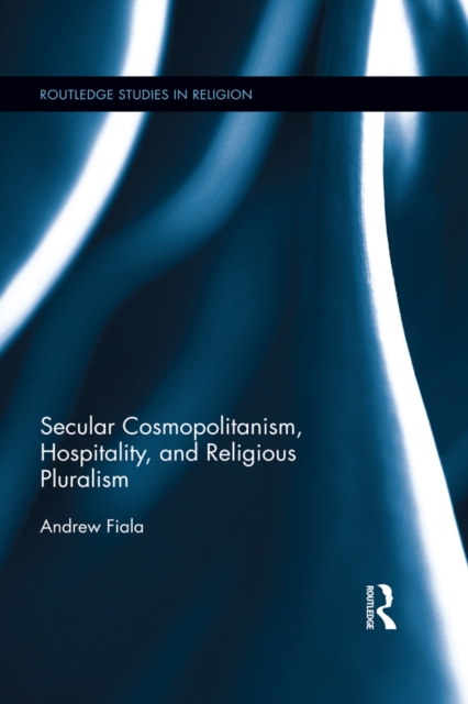 Secular Cosmopolitanism, Hospitality, and Religiou
