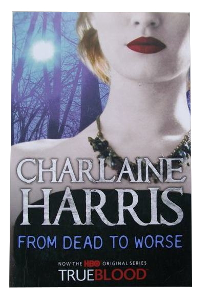 CHARLAINE HARRIS - FROM DEAD TO WORSE /TRUE BLOOD/